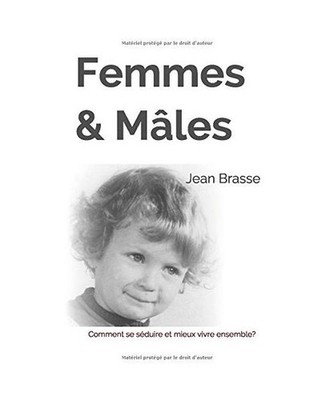 Femmes & Mâles: Comment se se?duire et mieux vivre ensemble?, Brasse, Jean