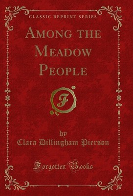 Among the Meadow People (Classic Reprint)