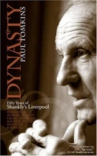 Dynasty: Fifty Years of Shankly's Liverpool By Paul Tomkins