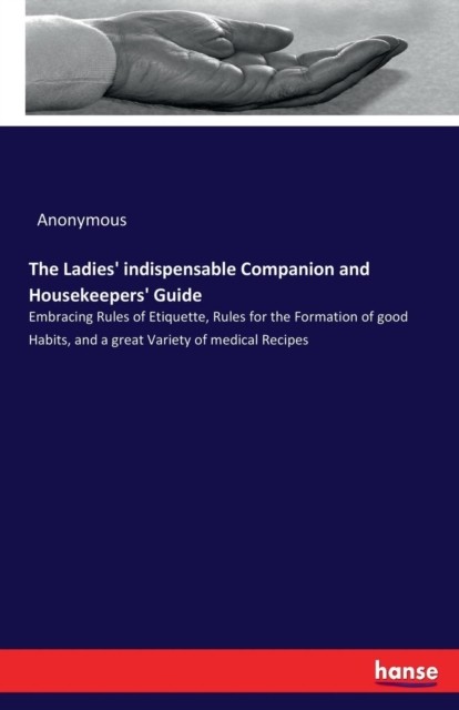 The Ladies' indispensable Companion and Housekeepers' by Anonymous PAPERBACK