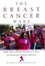 Breast Cancer Wars : Hope, Fear, and the Pursuit of a Cure in...