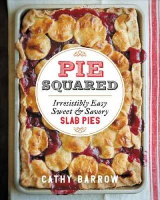 Pie Squared: Irresistibly Easy Sweet  Savory Slab Pies - Hardcover - GOOD
