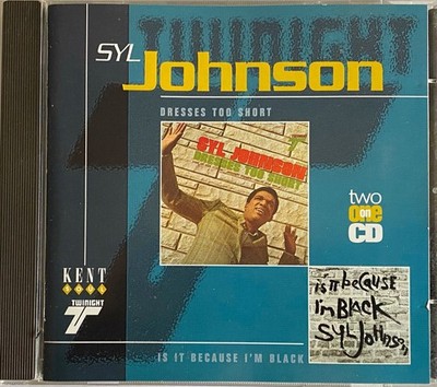 SYL JOHNSON - Dresses Too Short/Is It Because I'm Black CD 1997 Kent Exc Cond!