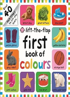 First 100 Lift The Flap Colours,Roger Priddy,Priddy Books