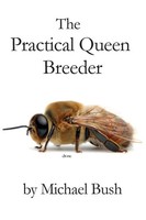The Practical Queen Breeder Beekeeping Naturally Michael Bush Taschenbuch 2020