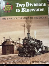Two Divisions To Bluewater The Story Of The Cnr To The Bruce