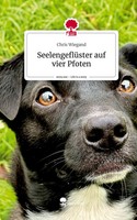 Chris Wiegand | SeelengeflüSter Auf Vier Pfoten. Life Is A Story - story.one