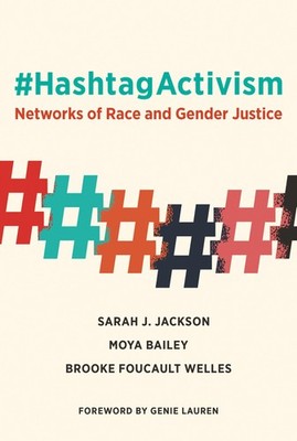 #HashtagActivism: Networks of Race and Gender Justice (Mit Press), Jackson, Sara