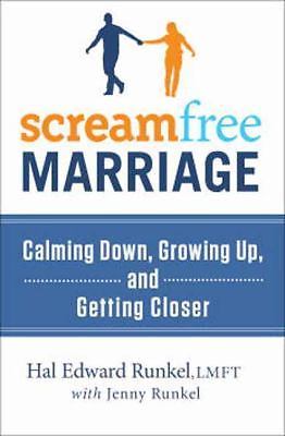 ScreamFree Marriage: Calming Down, Growing Up, and Getting Closer