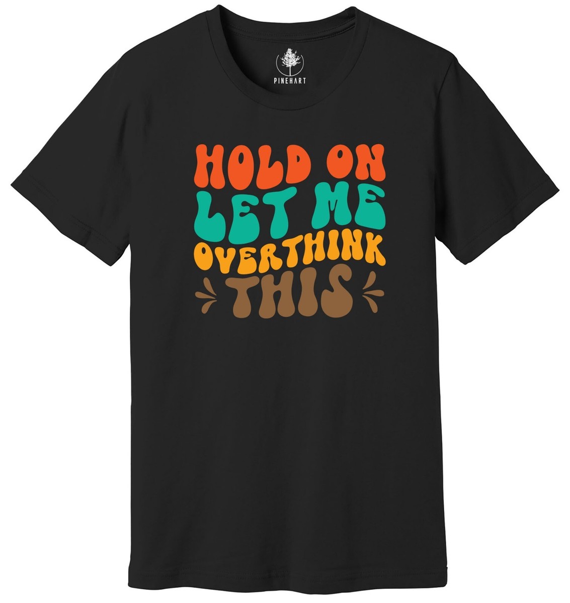 Hold On Let Me Overthink This - Funny Slogan T-Shirt Hold On Let Me Overthink This - Funny Slogan T-Shirt