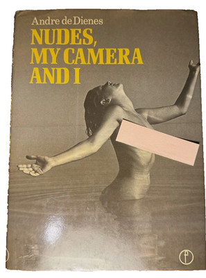 First Edition Nudes, My Camera and I by Andre de Dienes HARDCOVER 1978 Erotic