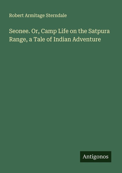 Seonee. Or, Camp Life On The Satpura Range, A Tale Of Indian Adventure Robert Ar-image
