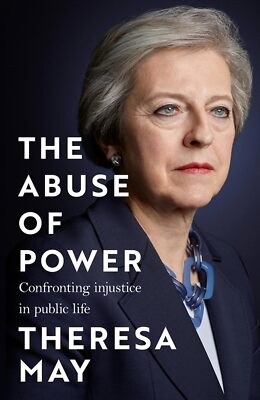 The Abuse of Power: Confronting Injustice in Public Life, May, Theresa, New cond