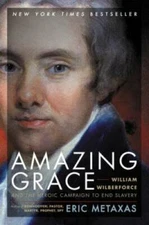 Amazing Grace: William Wilberforce and the Heroic Campaign to - VERY GOOD