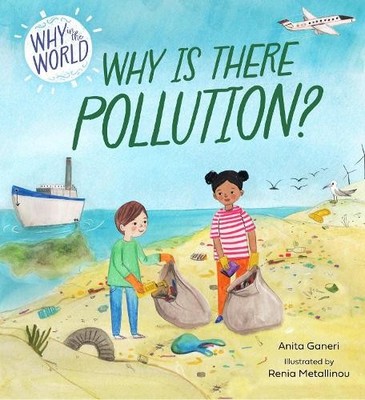 Anita Ganeri Why in the World: Why is there Pollution? (Gebundene Ausgabe)