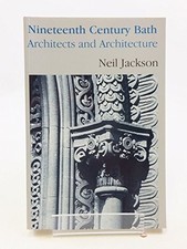 Nineteenth Century Bath: Architects and A... by Jackson, N. Paperback / softback