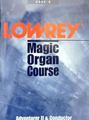 Magic Organ Course - Lowrey - Book A