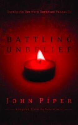 Battling Unbelief: Defeating Sin with Superior Pleasure - Hardcover - GOOD