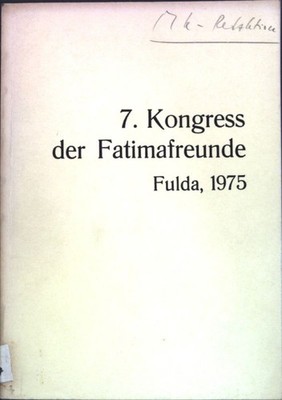 VII. Kongress des Fatima-Freundeskreises Fulda am 20. und 21. Sept. 1975 ; Kondo
