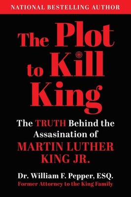 The Plot to Kill King: The Truth Behind the Assassination of M...