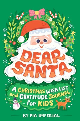 Dear Santa A Christmas Wish List and Gratitude Journal for Kids Pia Imperial