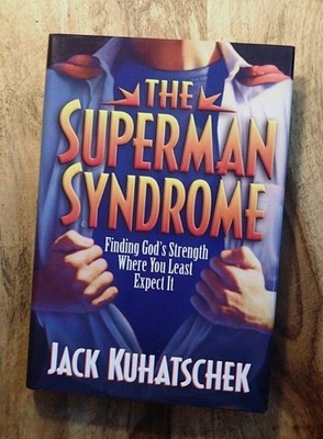 The Superman Syndrome: Finding God's Strength Where You Least Expect It