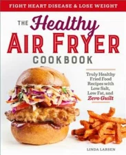The Healthy Air Fryer Cookbook: Truly Healthy Fried Food Recipes wit - VERY GOOD