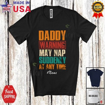 Custom Name Daddy Warning May Nap Suddenly; Humorous Father's Day Vintage Shirt