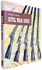 Civil War Guns Vintage 1962 Hardcover Book by William B Edwards With DJ