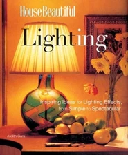 HOUSE BEAUTIFUL LIGHTING: INSPIRING IDEAS FOR LIGHTING By Judith Gura VG