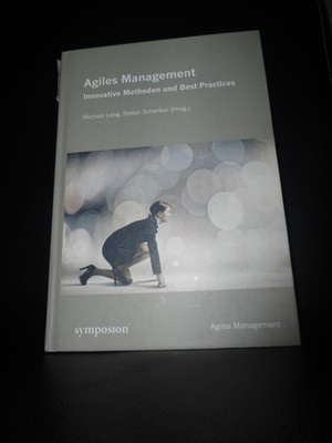 Agiles Management Innovative Methoden und Best Practises Michael Lang