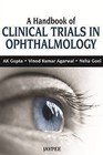 A Handbook of Clinical Trials in Ophthalmology by Vinod Kumar Aggarwal, A. K. Gupta, Neha Goel (Paperback, 2013)