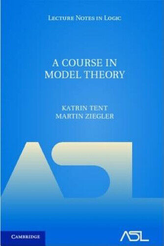 Thumbnail - A Course In Model Theory (lecture Notes In Logic) By Katrin Tent