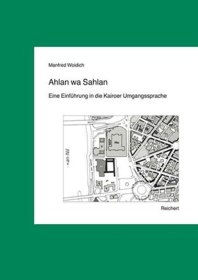 Ahlan Wa Sahlan: Eine Einfuhrung in Die Kairoer Umgangssprache by Manfred Woidic