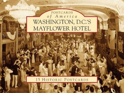 NEW Arcadia Publishing Washington D.C.'s Mayflower Hotel, DC 9780738525129 Postc