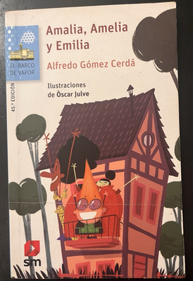 Alfredo Gómez Cerdá Amalia, Amelia y Emilia (El Barco de Vapor) PB Illus.