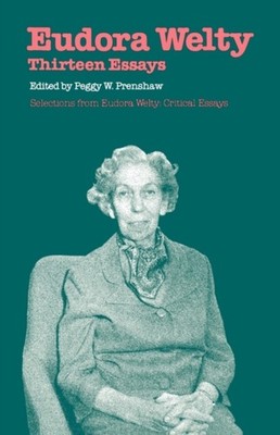 Eudora Welty: Thirteen Essays by Peggy Whitman Prenshaw PAPERBACK 9781604733969
