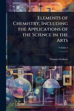 Elements of Chemistry, Including the Applications of the Science in the Arts by