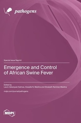 Emergence and Control of African Swine Fever by Lauro Velazquez-Salinas: New