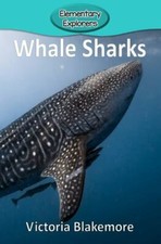 Whale Sharks (78) (Elementary Explorers) 9781948388368 by Blakemore, Victoria
