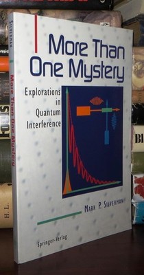 Silverman, Mark P. MORE THAN ONE MYSTERY Explorations in Quantum Interference 1s