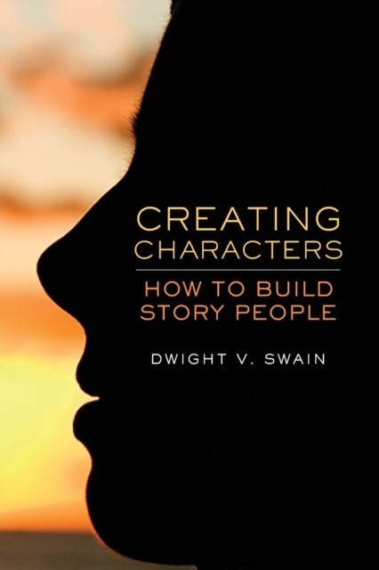 Creating Characters – How to Build Story People Swain Paperback 9780806139180
