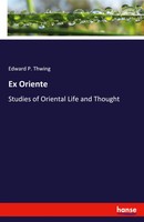 Ex Oriente Studies Of Oriental Life And Thought Edward P. Thwing Taschenbuch