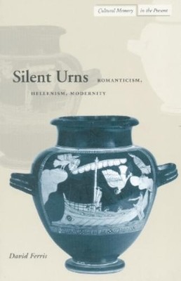 David Ferris Silent Urns (Taschenbuch) Cultural Memory in the Present
