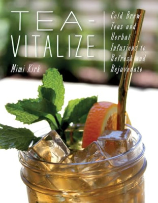 Tea-Vitalize: Cold-Brew Teas and Herbal Infusions to Re - Paperback / softback N