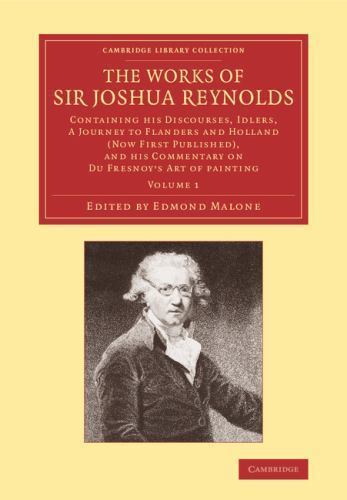 The Works of Sir Joshua Reynolds: Volume 1 Reynolds Malone Paperback
