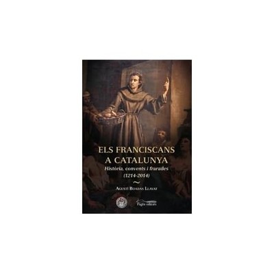 Els franciscans a Catalunya: Hist�ria, convents i frara - Catalan Language Hardc