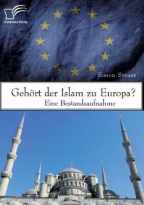Geh?Rt Der Islam Zu Europa? Eine Bestandsaufnahme