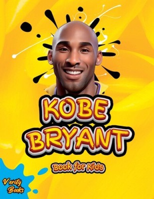 Kobe Bryant Book for Kids: The ultimate kid's biography of the legend, Kobe