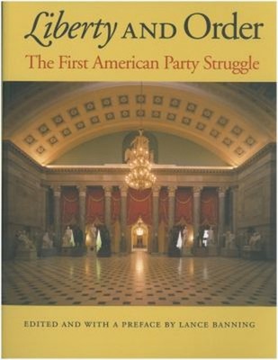 Liberty and Order : The First American Party Struggle Paperback